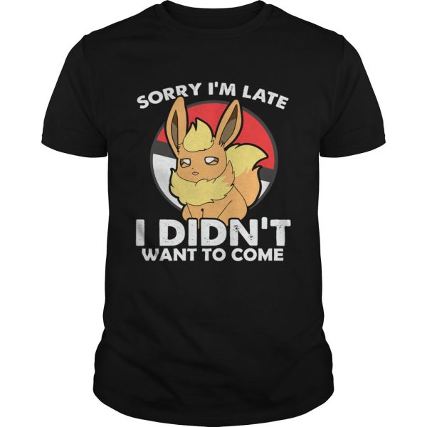 Sorry I m Late Monster Trainer T-shirt and Hoodie 0823 For Sale